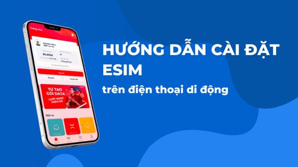 Hướng dẫn cách kích hoạt eSim trên Iphone & Samsung