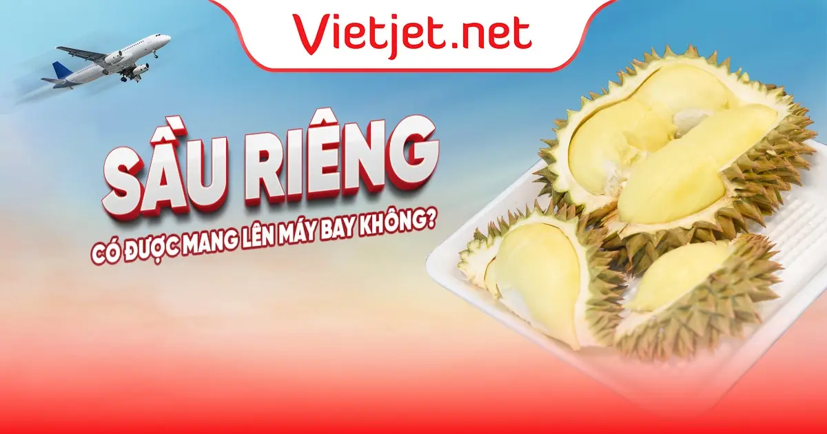 Có được mang sầu riêng lên máy bay không?