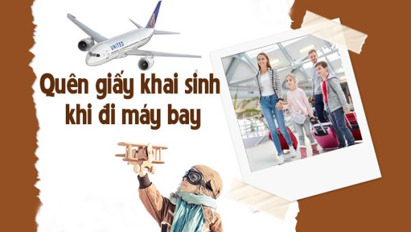 Trẻ em đi máy bay không có giấy khai sinh thì phải làm sao?