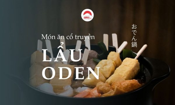 Lẩu Oden - Hương vị ấm áp mùa đông Nhật Bản
