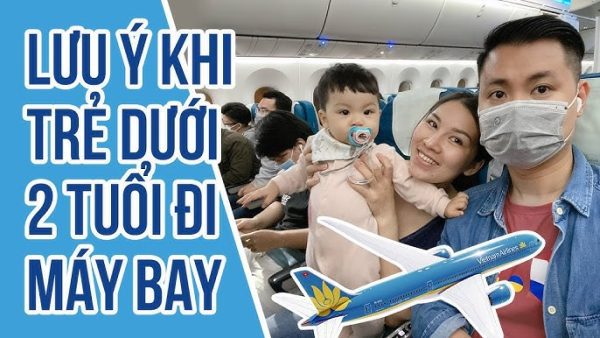 Cẩm nang cho cha mẹ khi đưa trẻ em dưới 2 tuổi đi máy bay