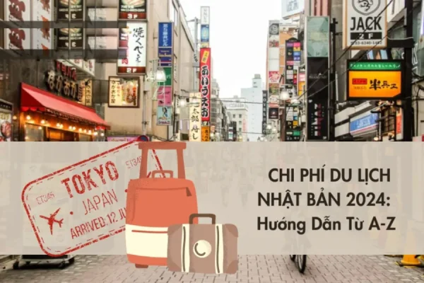 Chi phí du lịch Nhật Bản tự túc: Những khoản chi bạn cần biết